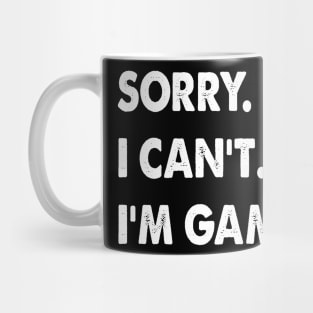 sorry i can't i'm gaming Funny Video Games gift Mug